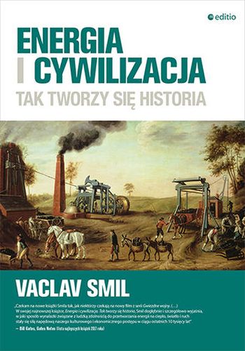 ENERGIA I CYWILIZACJA. TAK TWORZY SIĘ HISTORIA - Vaclaw Smil