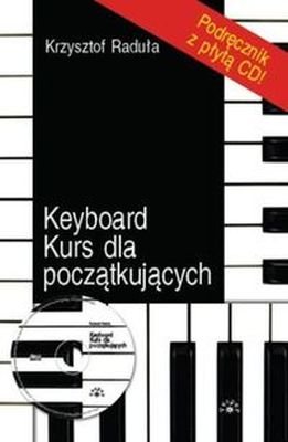 KEYBOARD KURS DLA POCZĄTKUJĄCYCH + CD - Krzysztof Raduła