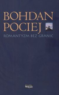 ROMANTYZM BEZ GRANIC - Bohdan Pociej
