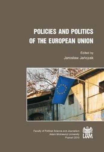 POLICIES AND POLITICS OF THE EUROPEAN UNION - Jarosław Jańczak