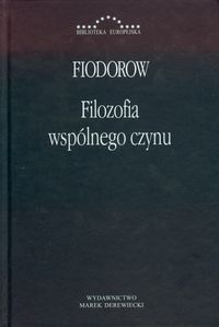 FILOZOFIA WSPÓLNEGO CZYNU - Nikołaj Fiodorow