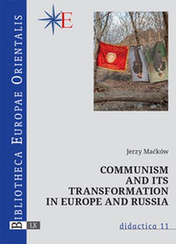 COMMUNISM AND ITS TRANSFORMATION IN EUROPE AND RUSSIA - Jerzy Macków