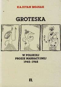 GROTESKA - Kajetan Mojsak