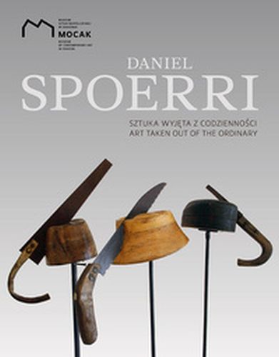 DANIEL SPOERRI SZTUKA WYJĘTA Z CODZIENNOŚCI /ART TAKEN OUT OF THE ORDINARY - Daniel Spoerri