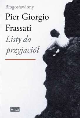 LISTY DO PRZYJACIÓŁ - Pier Giorgio Frassati