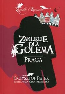 ZAKLĘCIE DLA GOLEMA PRAGA - Krzysztof Petek