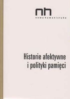 HISTORIE AFEKTYWNE I POLITYKI PAMIĘCI - Romani Ryszad Nycz Sendyki