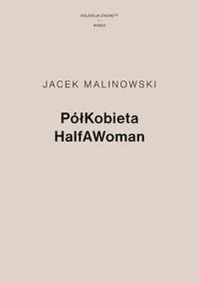 PÓŁKOBIETA HALFAWOMAN - Jacek Malinowski