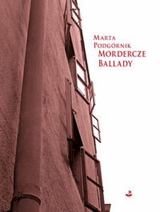 MORDERCZE BALLADY - Marta Podgórnik