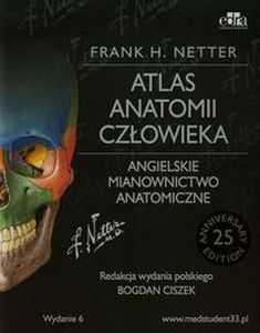 ATLAS ANATOMII CZŁOWIEKA ANGIELSKIE MIANOWNICTWO ANATOMICZNE - Frank H. Netter