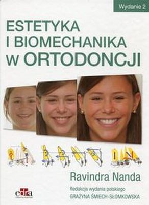 ESTETYKA I BIOMECHANIKA W ORTODONCJI - Grażyna Śmiech-Słomkowska