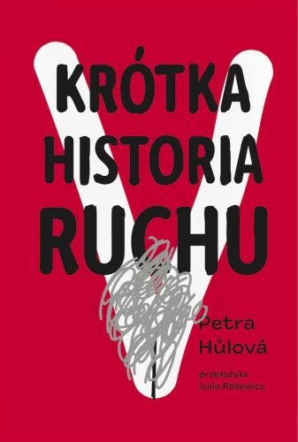 KRÓTKA HISTORIA RUCHU - Petra Hulova