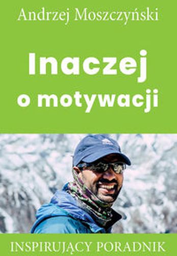 INACZEJ O MOTYWACJI - Andrzej Moszczyński