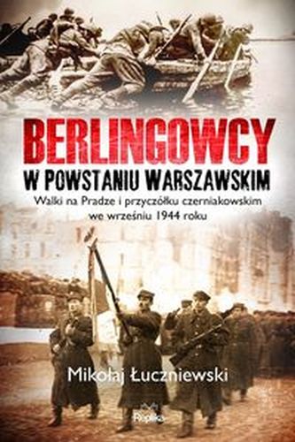 BERLINGOWCY W POWSTANIU WARSZAWSKIM - Michał Łuczniewski