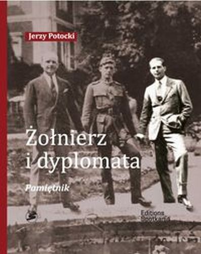 ŻOŁNIERZ I DYPLOMATA PAMIĘTNIK - Jerzy Potocki