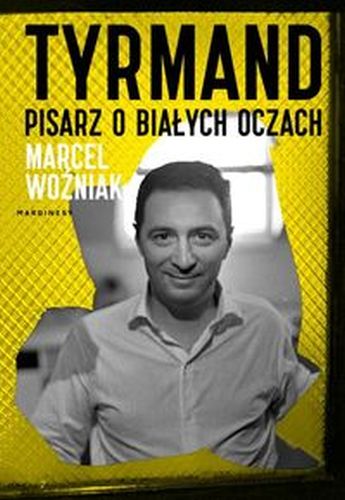 TYRMAND PISARZ O BIAŁYCH OCZACH - Marcel Woźniak