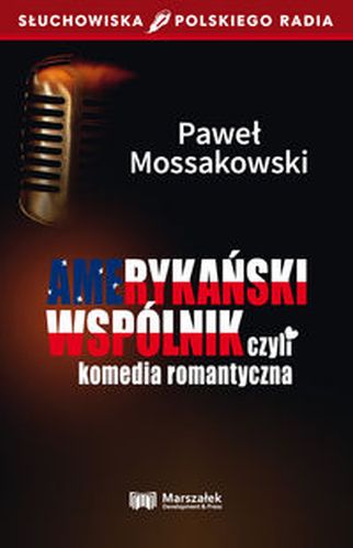 AMERYKAŃSKI WSPÓLNIK CZYLI KOMEDIA ROMANTYCZNA - Paweł Mossakowski