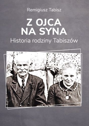 Z OJCA NA SYNA HISTORIA RODZINY TABISZÓW - Remigiusz Tabisz