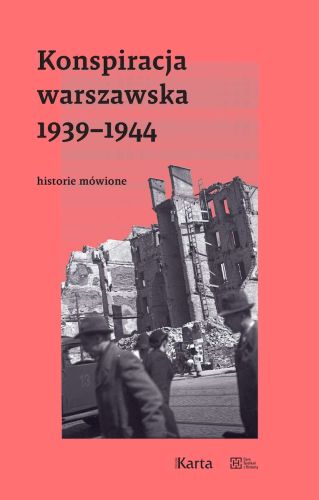 KONSPIRACJA WARSZAWSKA 19391944. HISTORIE MÓWIONE - Opracowanie Zbiorowe