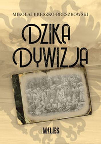 DZIKA DYWIZJA - Breszko-Breszkowski Mikołaj