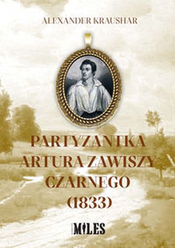 PARTYZANTKA ARTURA ZAWISZY CZARNEGO (1833) - Kraushar Alexander