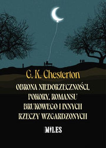 OBRONA NIEDORZECZNOŚCI POKORY ROMANSU BRUKOWEGO I INNYCH RZECZY WZGARDZONYCH - G. K. Chesterton