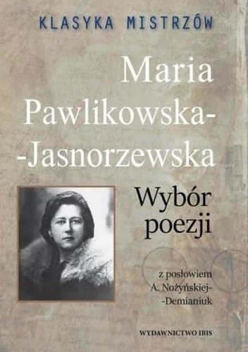 MARIA PAWLIKOWSKA-JASNORZEWSKA. WYBÓR POEZJI. KLASYKA MISTRZÓW - Maria Pawlikowska-Jasnorze