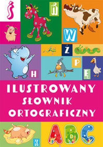 ILUSTROWANY SŁOWNIK ORTOGRAFICZNY WYD. 2 - Agnieszka Nożyńska-Demianiuk