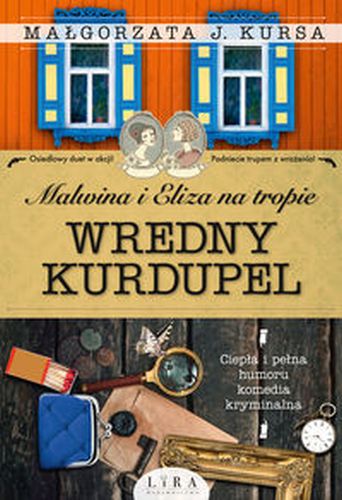 MALWINA I ELIZA NA TROPIE. WREDNY KURDUPEL - J. Małgorzata Kursa