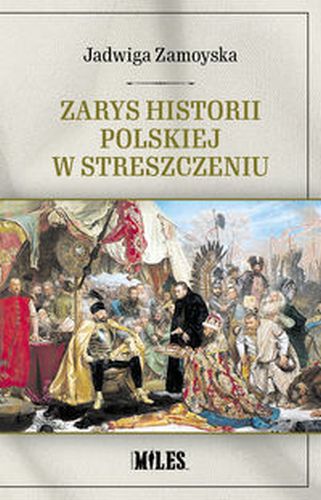 ZARYS HISTORII POLSKIEJ W STRESZCZENIU - Jadwiga Zamoyska