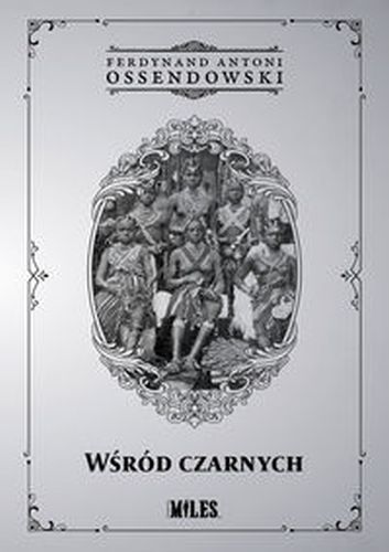 WŚRÓD CZARNYCH - Ferdynand Antoni Ossendowski