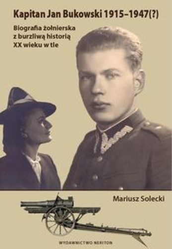 KAPITAN JAN BUKOWSKI 1915-1947 - Mariusz Solecki