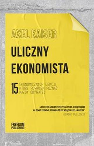 ULICZNY EKONOMISTA - Axel Kaiser