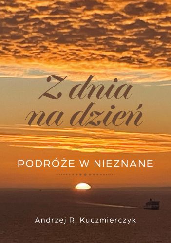 Z DNIA NA DZIEŃ - Andrzej R. Kuczmierczyk