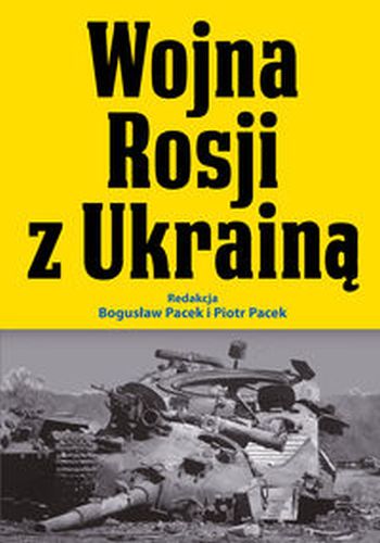 WOJNA ROSJI Z UKRAINĄ - Bogusław Pacek