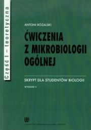 ĆWICZENIA Z MIKROBIOLOGII OGÓLNEJ CZĘŚĆ 1 I 2 - Antoni Różalski
