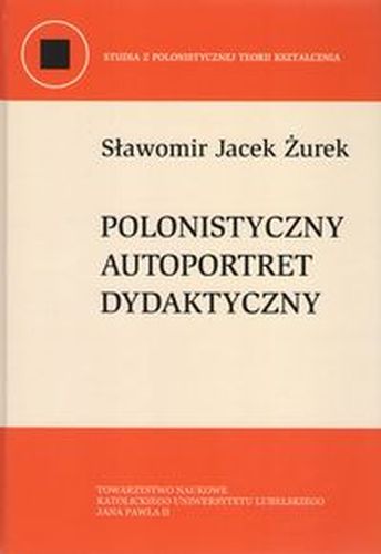 POLONISTYCZNY AUTOPORTRET DYDAKTYCZNY - Sławomir Jacek Żurek