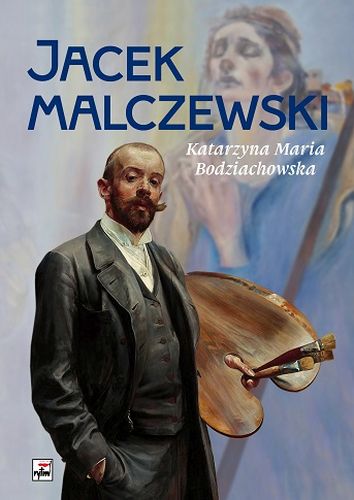 JACEK MALCZEWSKI WYD. 3 - Katarzyna Maria Bodziachowska