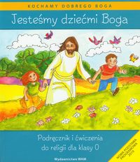 JESTEŚMY DZIEĆMI BOGA PODRĘCZNIK I ĆWICZENIA RELIGIA DLA KLASY 0 - Władysław Kubik