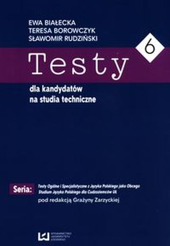 TESTY DLA KANDYDATÓW NA STUDIA TECHNICZNE 6 - Teresa Borowczyk