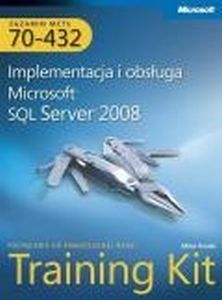 MCTS EGZAMIN 70-432 IMPLEMENTACJA I OBSŁUGA MICROSOFT SQL SERVER 2008 + CD - Mike Hotek