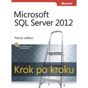 MICROSOFT SQL SERVER 2012 KROK PO KROKU - Patrick Leblanc