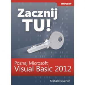 ZACZNIJ TU! POZNAJ MICROSOFT VISUAL BASIC 2012 - Michael Halvorson