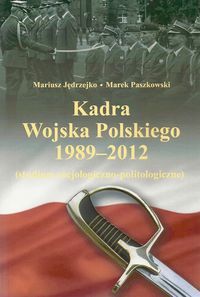 KADRA WOJSKA POLSKIEGO 1989-2012 - Marek Paszkowski