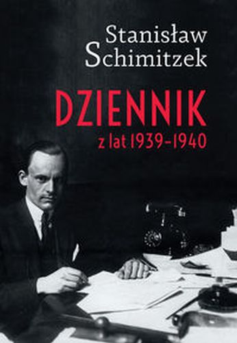 DZIENNIK Z LAT 1939-1940 - Stanisław Schimitzek