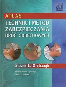 ATLAS TECHNIK I METOD ZABEZPIECZANIA DRÓG ODDECHOWYCH - Steven L. Orebaugh