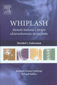 WHIPLASH METODA BADANIA I TERAPII UKIERUNKOWANA NA PACJENTA - Meridel I. Gatterman