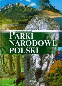 PARKI NARODOWE POLSKI - Joanna Włodarczyk