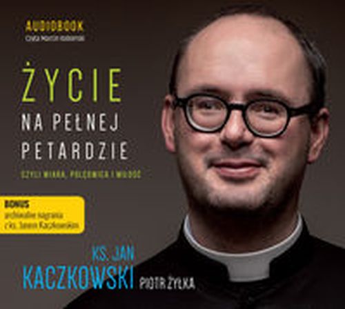 ŻYCIE NA PEŁNEJ PETARDZIE - Piotr Żyłka