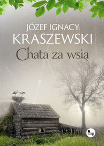 CHATA ZA WSIĄ - Józef Ignacy Kraszewski